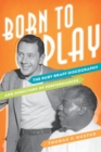 Image for Born to Play : The Ruby Braff Discography and Directory of Performances
