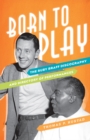 Image for Born to play: the Ruby Braff discography and directory of performances