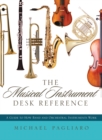 Image for The musical instrument desk reference: a guide to how band and orchestral instruments work