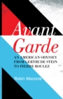 Image for Avant garde: an American odyssey from Gertrude Stein to Pierre Boulez