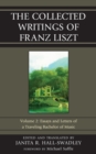 Image for The Collected Writings of Franz Liszt: Essays and Letters of a Traveling Bachelor of Music