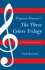 Image for Zbigniew Preisner&#39;s Three colors trilogy: Blue, White, Red : a film score guide