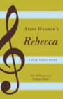 Image for Franz Waxman&#39;s Rebecca: a film score guide : no. 12