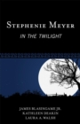 Image for Stephenie Meyer : In the Twilight