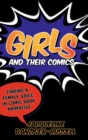 Image for Girls and their comics  : finding a female voice in comic book narrative