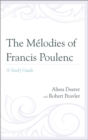 Image for The melodies of Francis Poulenc: a study guide