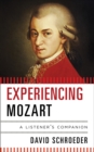 Image for Experiencing Mozart  : a listener&#39;s companion