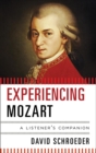 Image for Experiencing Mozart: a listener&#39;s companion