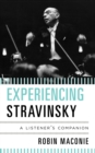Image for Experiencing Stravinsky: a listener&#39;s companion