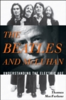 Image for The Beatles and McLuhan: understanding the electric age