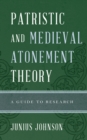 Image for Patristic and medieval atonement theory  : a guide to research