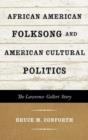 Image for African American Folksong and American Cultural Politics : The Lawrence Gellert Story