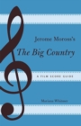 Image for Jerome Moross&#39;s The big country: a film score guide