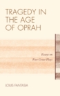 Image for Tragedy in the Age of Oprah : Essays on Five Great Plays
