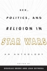 Image for Sex, politics, and religion in Star Wars  : an anthology