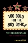 Image for Too bold for the box office  : the mockumentary from big screen to small