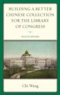Image for Building a Better Chinese Collection for the Library of Congress