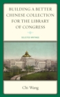 Image for Building a better Chinese collection for the Library of Congress: selected writings
