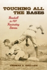 Image for Touching All the Bases : Baseball in 101 Fascinating Stories