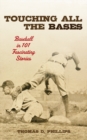 Image for Touching all the bases: baseball in 101 fascinating stories