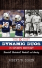 Image for The 50 most dynamic duos in sports history: baseball, basketball, football, and hockey
