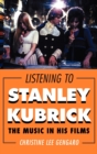 Image for Listening to Stanley Kubrick  : the music in his films