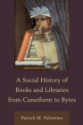 Image for A Social History of Books and Libraries from Cuneiform to Bytes