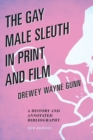 Image for The gay male sleuth in print and film: a history and annotated bibliography