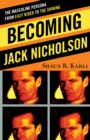 Image for Becoming Jack Nicholson  : the masculine persona from Easy rider to The shining
