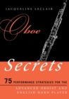 Image for Oboe secrets  : 75 performance strategies for the advanced oboist and English horn player