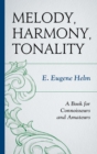 Image for Melody, harmony, tonality: a book for connoisseurs and amateurs
