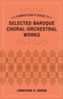 Image for A conductor&#39;s guide to selected Baroque choral-orchestral works