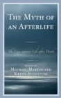 Image for The myth of an afterlife  : the case against life after death