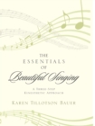 Image for The Essentials of Beautiful Singing : A Three-Step Kinesthetic Approach