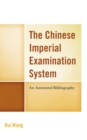 Image for The Chinese imperial examination system: an annotated bibliography