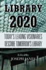 Image for Library 2020  : today&#39;s leading visionaries describe tomorrow&#39;s library