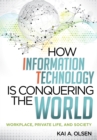 Image for How Information Technology Is Conquering the World : Workplace, Private Life, and Society