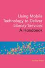 Image for Using Mobile Technology to Deliver Library Services
