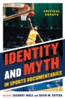 Image for Identity and Myth in Sports Documentaries : Critical Essays