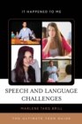 Image for Speech and language challenges: the ultimate teen guide