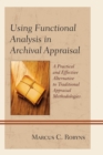 Image for Using functional analysis in archival appraisal: a practical and effective alternative to traditional appraisal methodologies