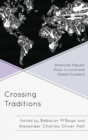 Image for Crossing traditions: American popular music in local and global contexts