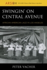 Image for Swingin&#39; on Central Avenue: African American jazz in Los Angeles