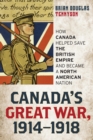 Image for Canada&#39;s Great War, 1914-1918: How Canada Helped Save the British Empire and Became a North American Nation