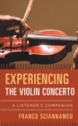 Image for Experiencing the violin concerto: a listener&#39;s companion