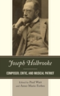 Image for Joseph Holbrooke: composer, critic, and musical patriot