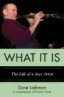 Image for What It Is : The Life of a Jazz Artist