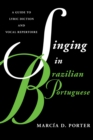 Image for Singing in Brazilian Portuguese : A Guide to Lyric Diction and Vocal Repertoire