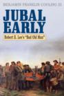 Image for Jubal Early  : Robert E. Lee&#39;s bad old man
