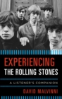 Image for Experiencing the Rolling Stones: a listener&#39;s companion